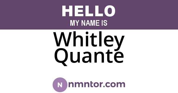 Whitley Quante