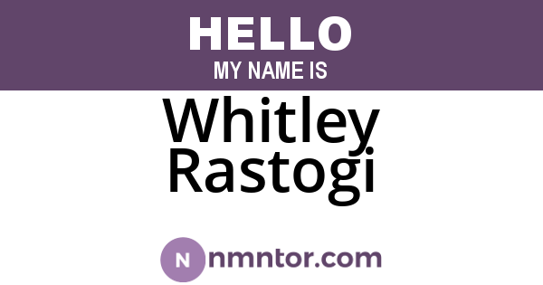 Whitley Rastogi