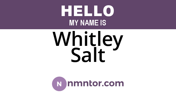Whitley Salt