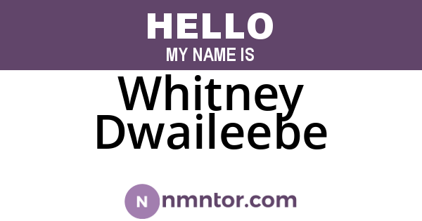 Whitney Dwaileebe
