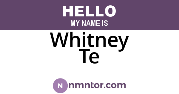Whitney Te