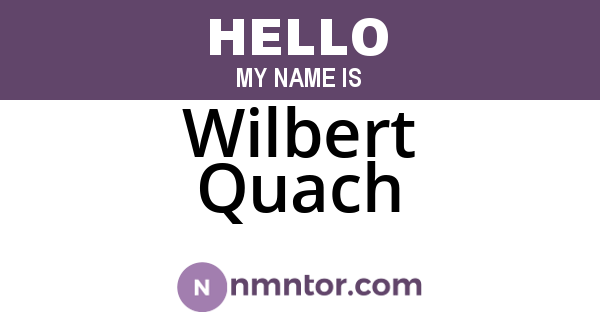 Wilbert Quach