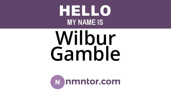 Wilbur Gamble
