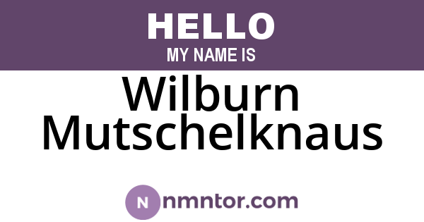 Wilburn Mutschelknaus