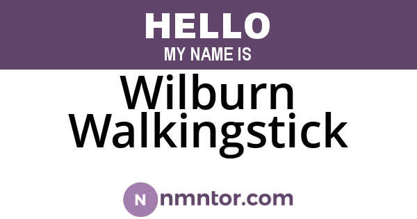 Wilburn Walkingstick