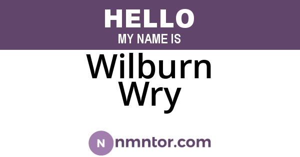Wilburn Wry