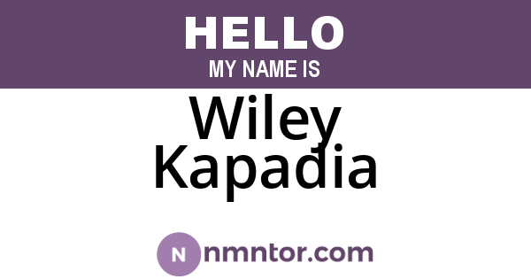 Wiley Kapadia