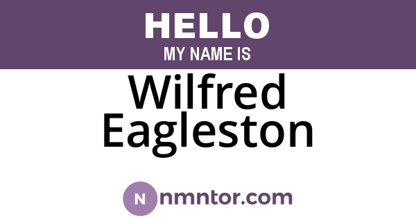 Wilfred Eagleston