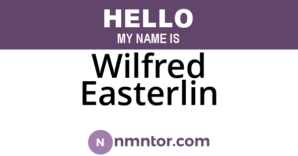 Wilfred Easterlin