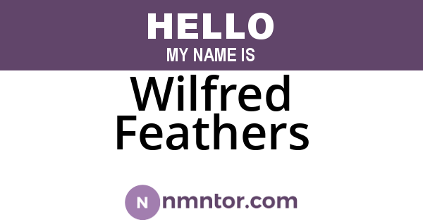 Wilfred Feathers