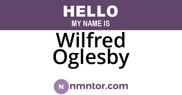 Wilfred Oglesby