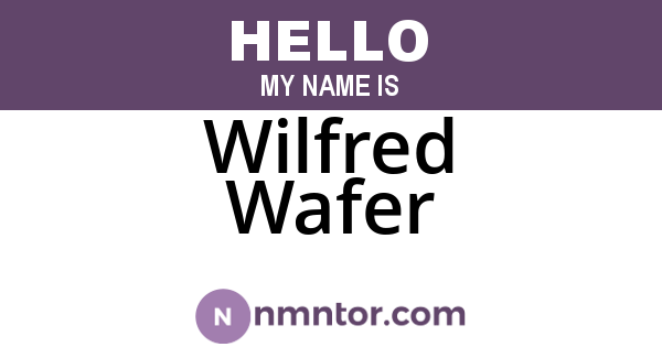 Wilfred Wafer