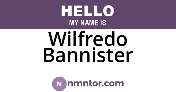 Wilfredo Bannister