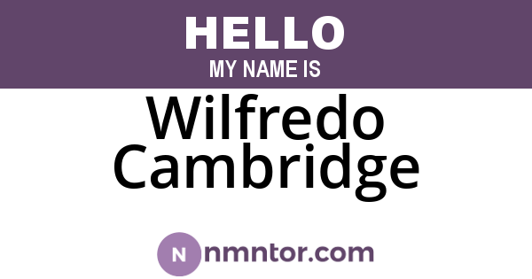 Wilfredo Cambridge