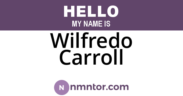Wilfredo Carroll