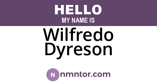 Wilfredo Dyreson