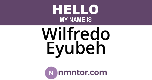 Wilfredo Eyubeh