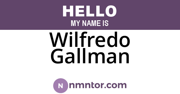 Wilfredo Gallman