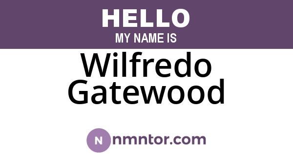 Wilfredo Gatewood