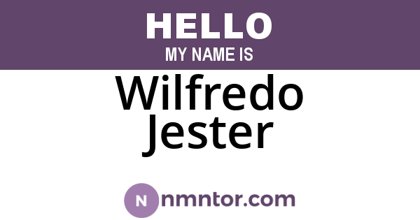 Wilfredo Jester