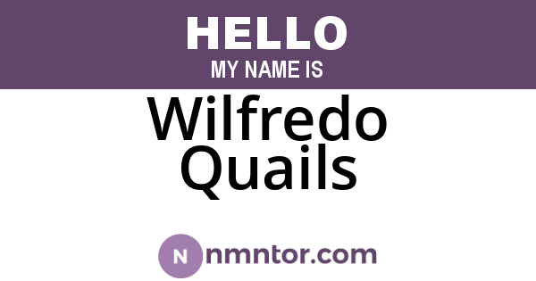 Wilfredo Quails