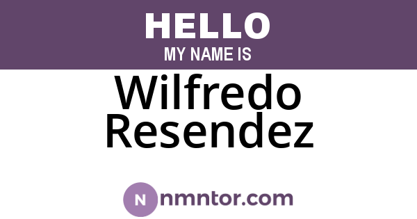 Wilfredo Resendez