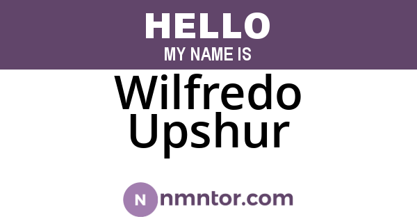 Wilfredo Upshur