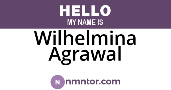 Wilhelmina Agrawal