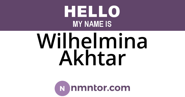 Wilhelmina Akhtar