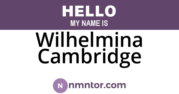 Wilhelmina Cambridge