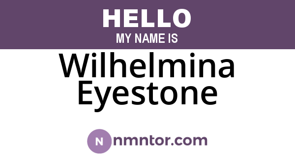 Wilhelmina Eyestone