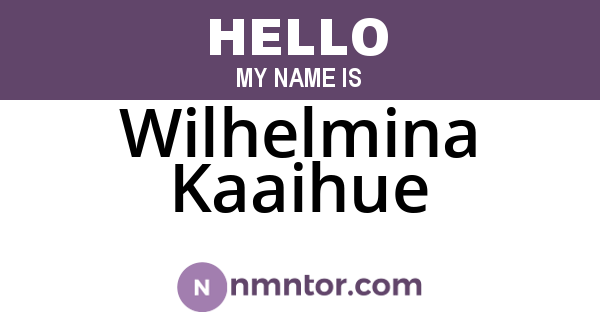 Wilhelmina Kaaihue