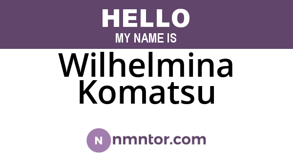 Wilhelmina Komatsu