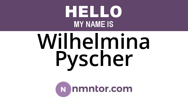 Wilhelmina Pyscher