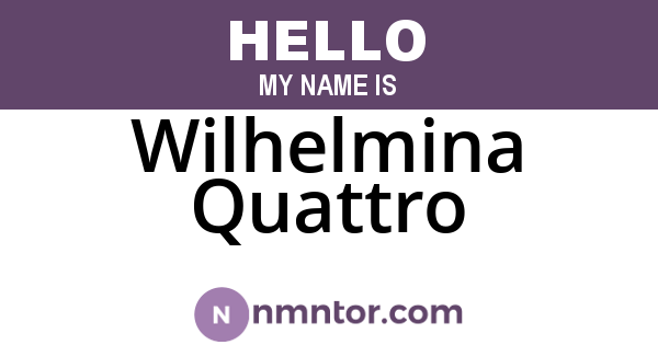 Wilhelmina Quattro