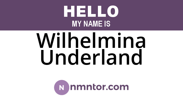 Wilhelmina Underland