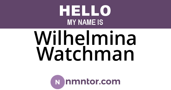 Wilhelmina Watchman