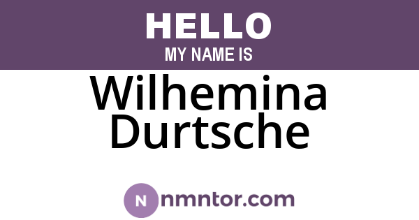 Wilhemina Durtsche