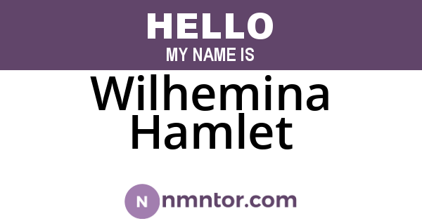 Wilhemina Hamlet