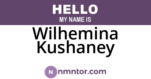 Wilhemina Kushaney