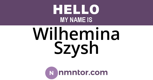 Wilhemina Szysh