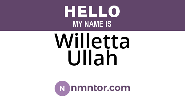Willetta Ullah