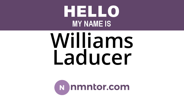 Williams Laducer