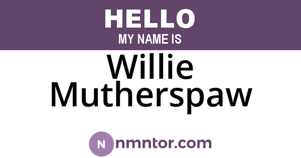Willie Mutherspaw