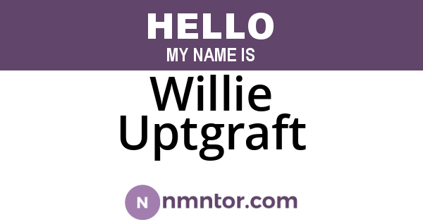 Willie Uptgraft