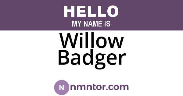 Willow Badger