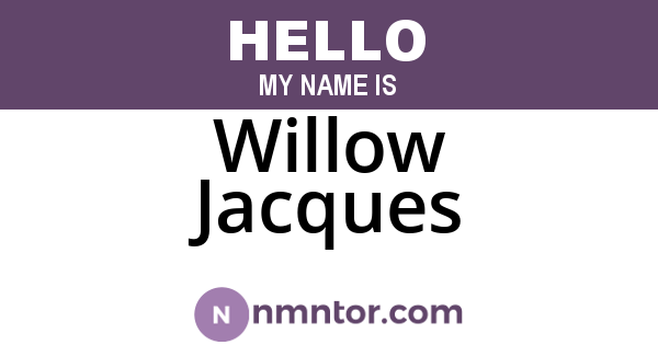 Willow Jacques