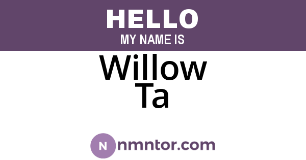 Willow Ta