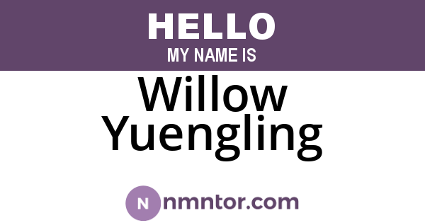 Willow Yuengling