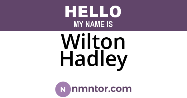 Wilton Hadley